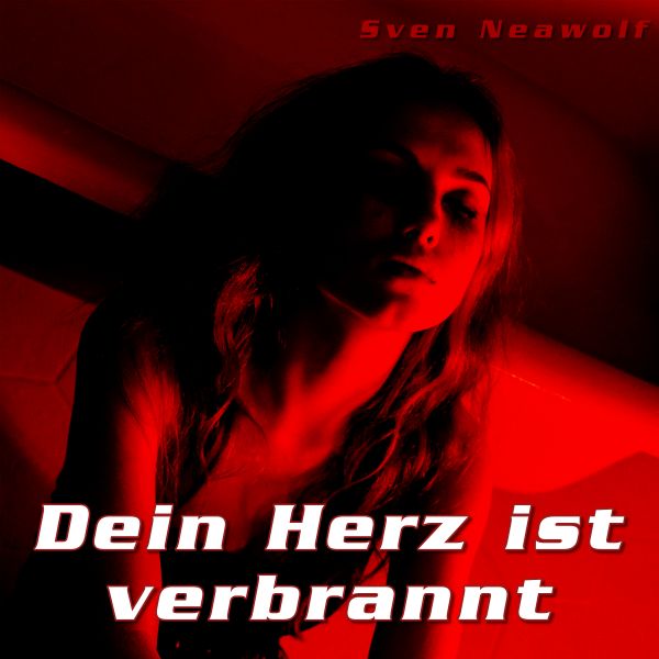 Sven Neawolf | /cover/dein-herz-ist-verbrannt-600.png