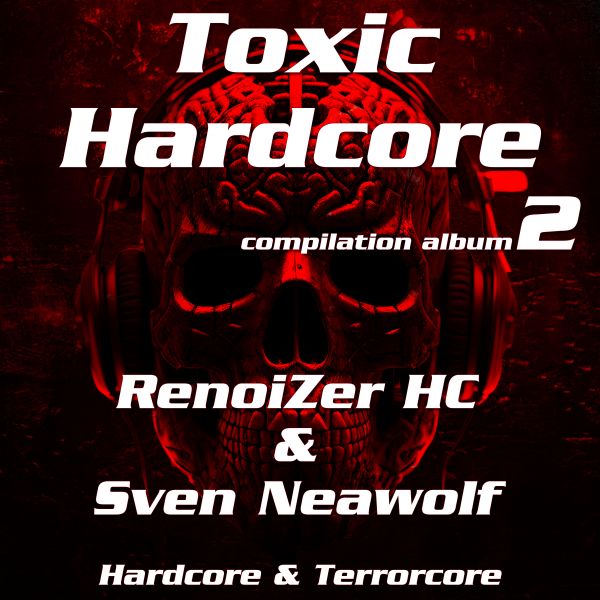 album ... ... Toxic Hardcore - 2 (Renoizer HC & Sven Neawolf)