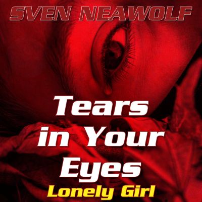 track ... Sven Neawolf ... Tears in Your Eyes - Lonely Girl